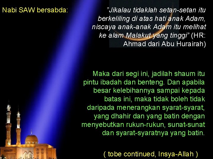 Nabi SAW bersabda: ”Jikalau tidaklah setan-setan itu berkeliling di atas hati anak Adam, niscaya