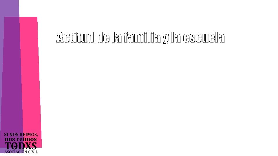 Actitud de la familia y la escuela 