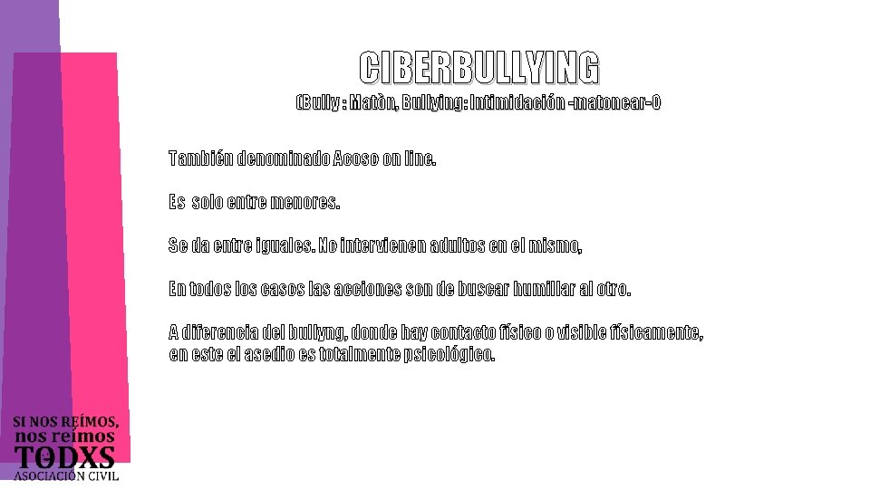 CIBERBULLYING (Bully : Matòn, Bullying: Intimidación -matonear-O También denominado Acoso on line. Es solo