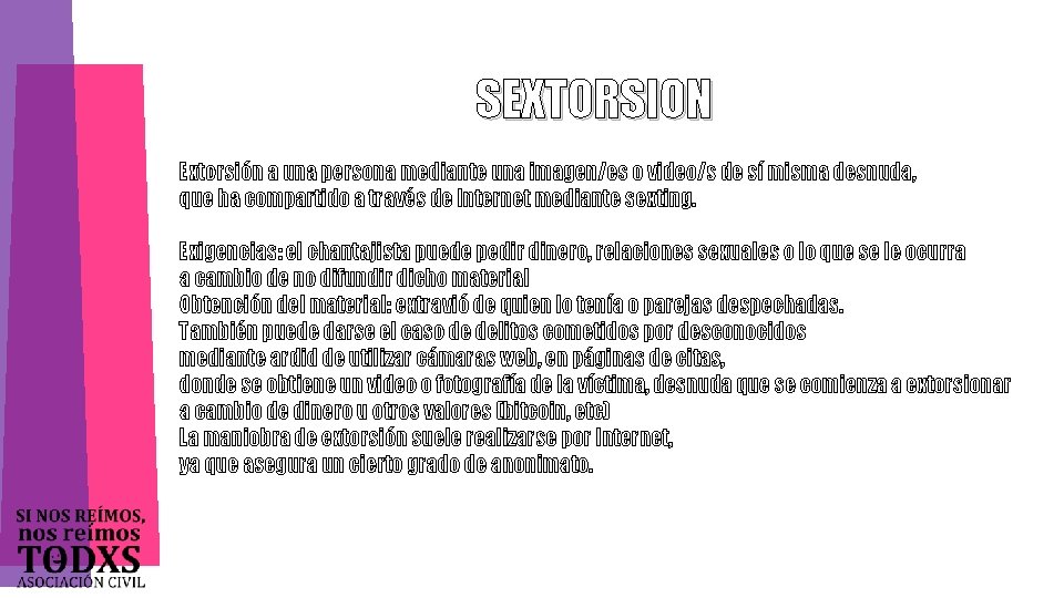 SEXTORSION Extorsión a una persona mediante una imagen/es o video/s de sí misma desnuda,