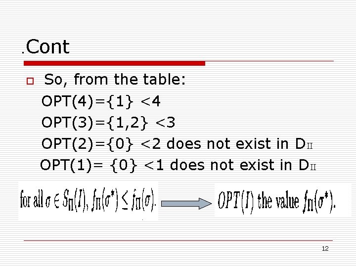 . Cont o So, from the table: OPT(4)={1} <4 OPT(3)={1, 2} <3 OPT(2)={0} <2