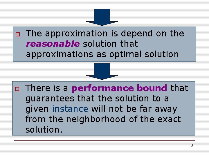o o The approximation is depend on the reasonable solution that approximations as optimal