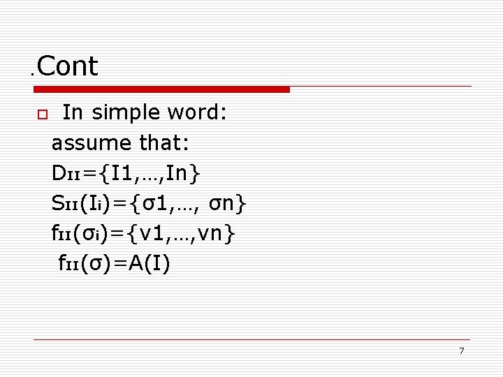 . Cont o In simple word: assume that: DII={I 1, …, In} SII(Ii)={σ1, …,