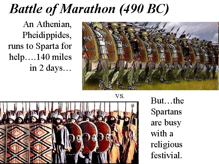 Battle of Marathon (490 BC) An Athenian, Pheidippides, runs to Sparta for help…. 140