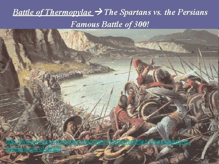 Battle of Thermopylae The Spartans vs. the Persians Famous Battle of 300! http: //www.