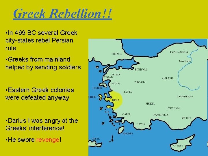 Greek Rebellion!! • In 499 BC several Greek city-states rebel Persian rule • Greeks