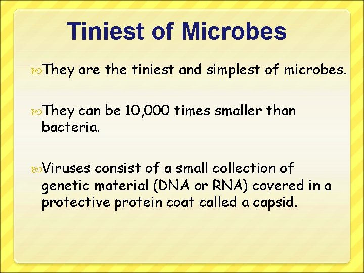 Tiniest of Microbes They are the tiniest and simplest of microbes. They can be
