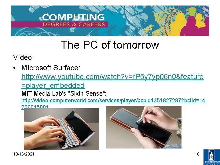 The PC of tomorrow Video: • Microsoft Surface: http: //www. youtube. com/watch? v=r. P