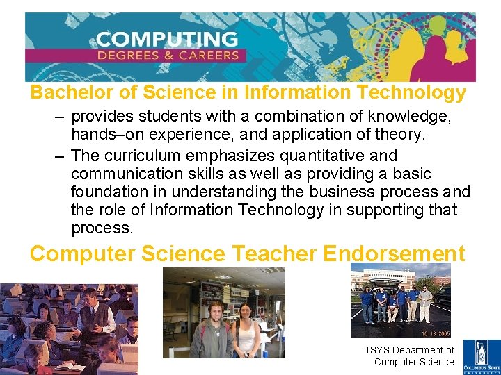 Bachelor of Science in Information Technology – provides students with a combination of knowledge,