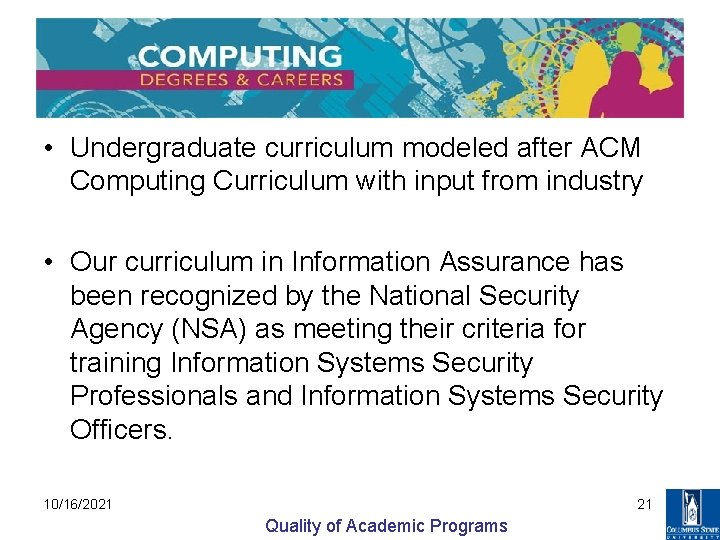  • Undergraduate curriculum modeled after ACM Computing Curriculum with input from industry •