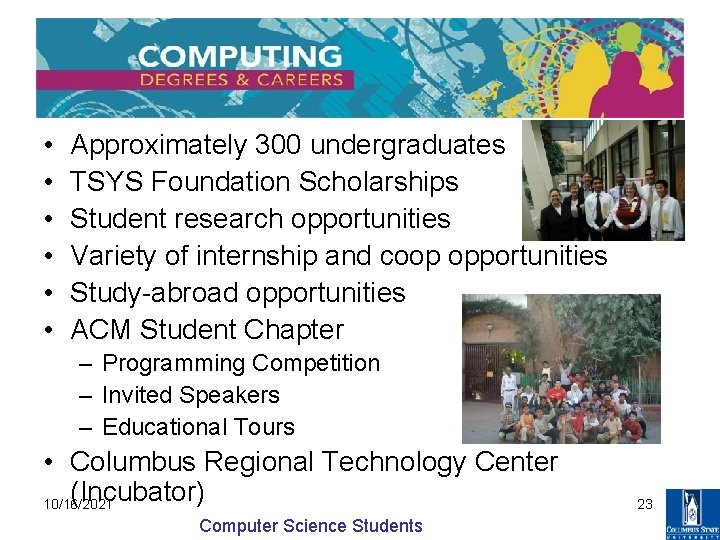  • • • Approximately 300 undergraduates TSYS Foundation Scholarships Student research opportunities Variety