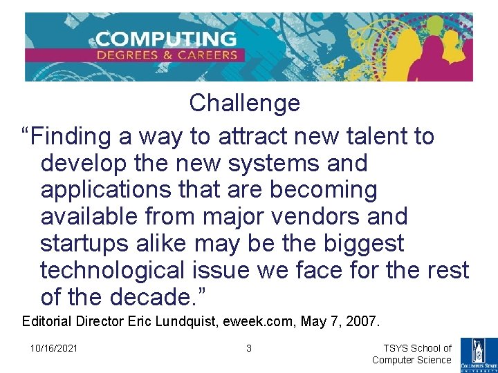 Challenge “Finding a way to attract new talent to develop the new systems and