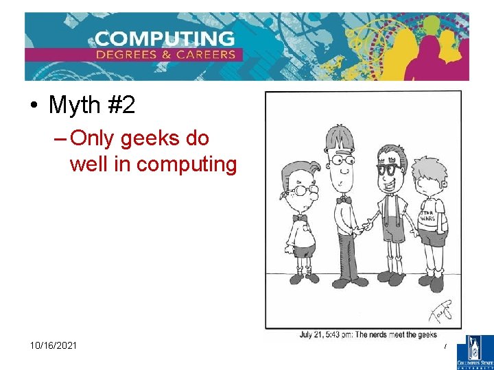  • Myth #2 – Only geeks do well in computing 10/16/2021 7 