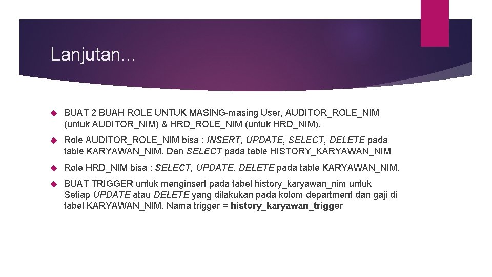 Lanjutan. . . BUAT 2 BUAH ROLE UNTUK MASING-masing User, AUDITOR_ROLE_NIM (untuk AUDITOR_NIM) &