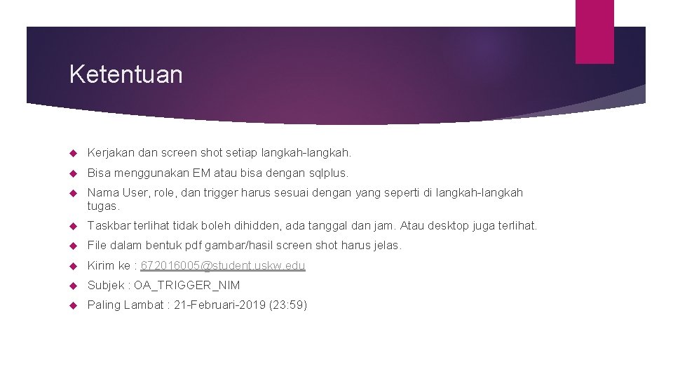 Ketentuan Kerjakan dan screen shot setiap langkah-langkah. Bisa menggunakan EM atau bisa dengan sqlplus.