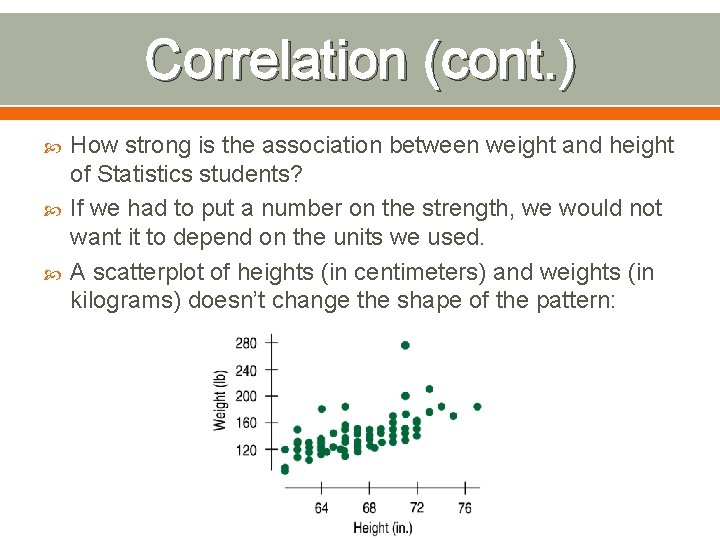 Correlation (cont. ) How strong is the association between weight and height of Statistics