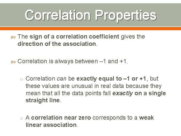 Correlation Properties The sign of a correlation coefficient gives the direction of the association.