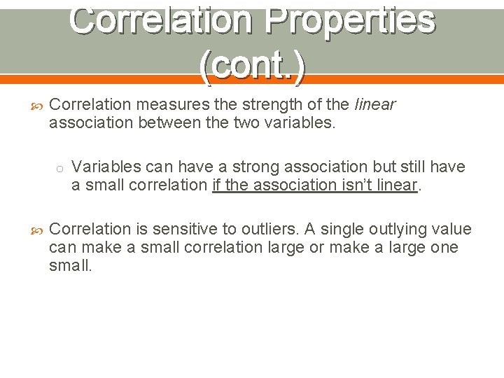 Correlation Properties (cont. ) Correlation measures the strength of the linear association between the