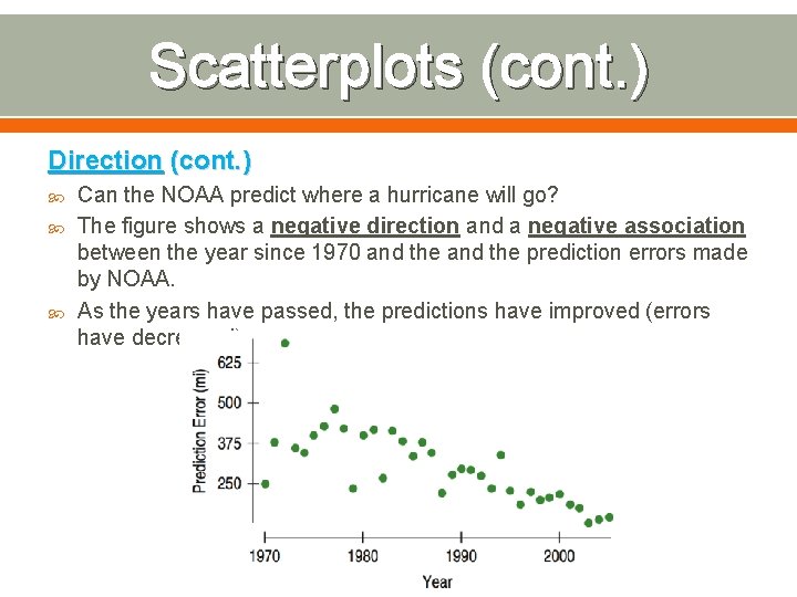 Scatterplots (cont. ) Direction (cont. ) Can the NOAA predict where a hurricane will