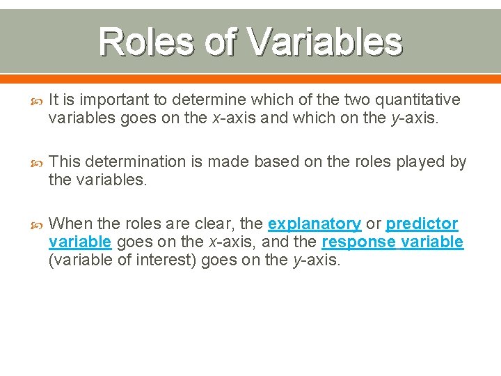 Roles of Variables It is important to determine which of the two quantitative variables