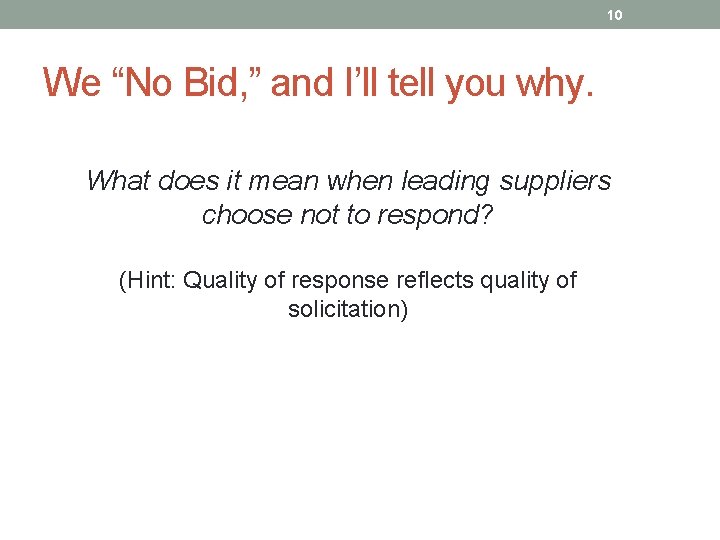 10 We “No Bid, ” and I’ll tell you why. What does it mean