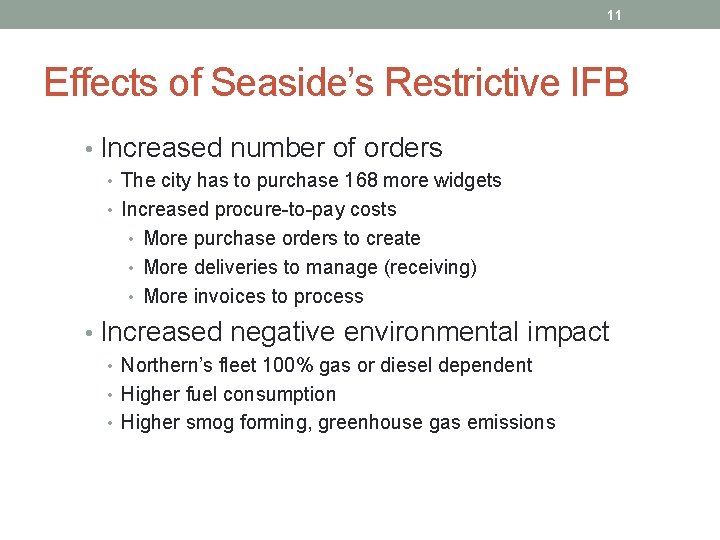 11 Effects of Seaside’s Restrictive IFB • Increased number of orders • The city