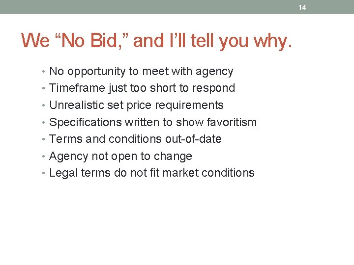 14 We “No Bid, ” and I’ll tell you why. • No opportunity to