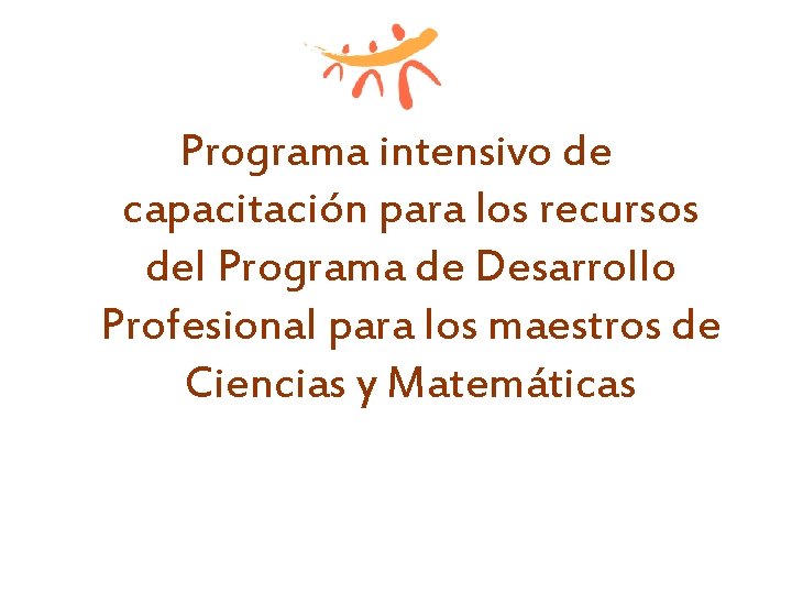 Programa intensivo de capacitación para los recursos del Programa de Desarrollo Profesional para los