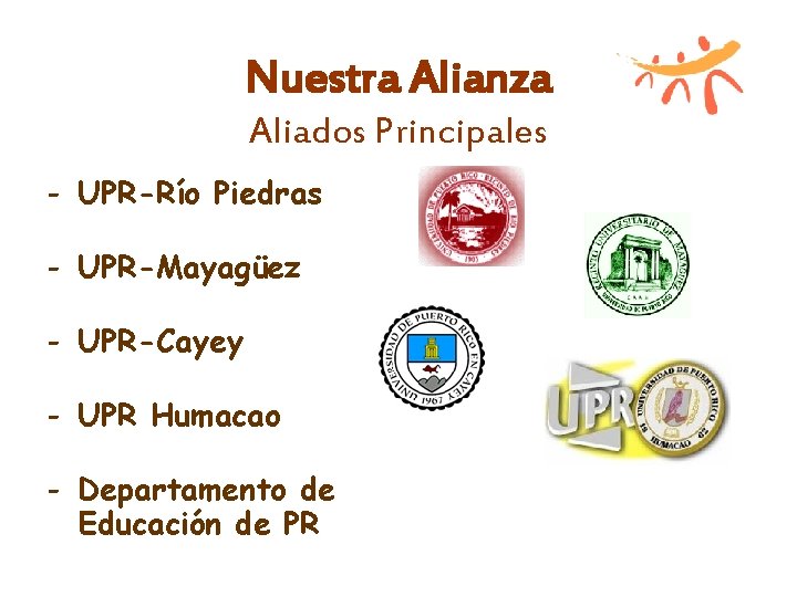 Nuestra Alianza Aliados Principales - UPR-Río Piedras - UPR-Mayagüez - UPR-Cayey - UPR Humacao