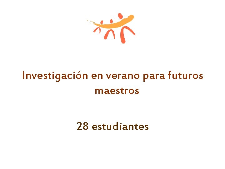 Investigación en verano para futuros maestros 28 estudiantes 