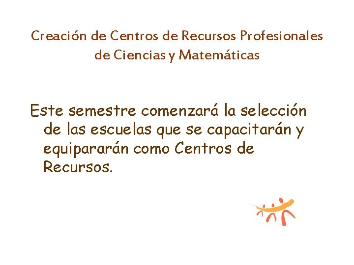 Creación de Centros de Recursos Profesionales de Ciencias y Matemáticas Este semestre comenzará la