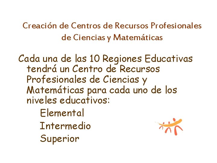 Creación de Centros de Recursos Profesionales de Ciencias y Matemáticas Cada una de las