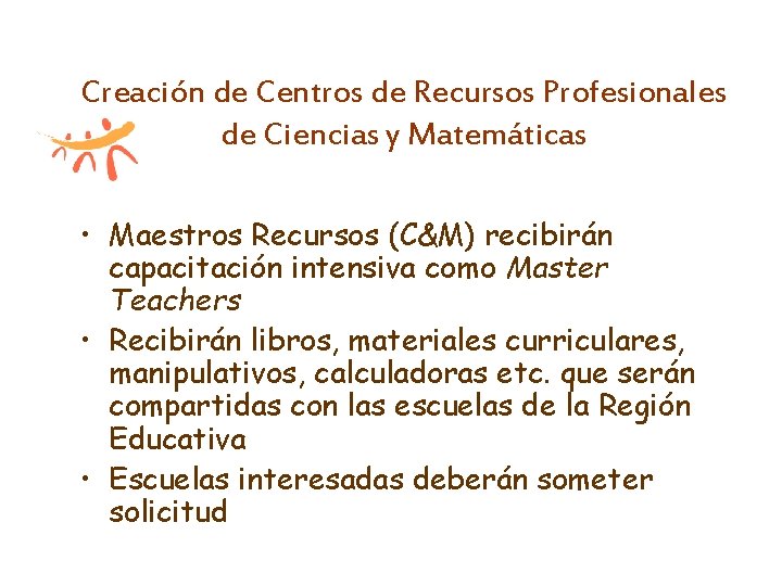 Creación de Centros de Recursos Profesionales de Ciencias y Matemáticas • Maestros Recursos (C&M)