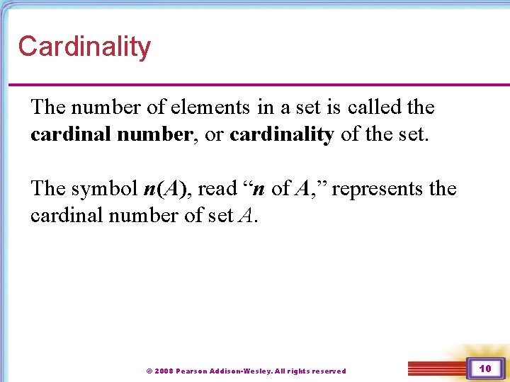 Cardinality The number of elements in a set is called the cardinal number, or