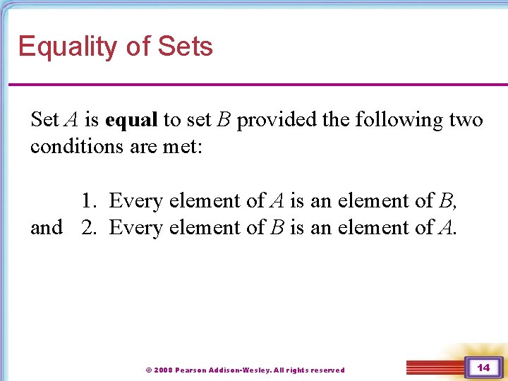 Equality of Sets Set A is equal to set B provided the following two