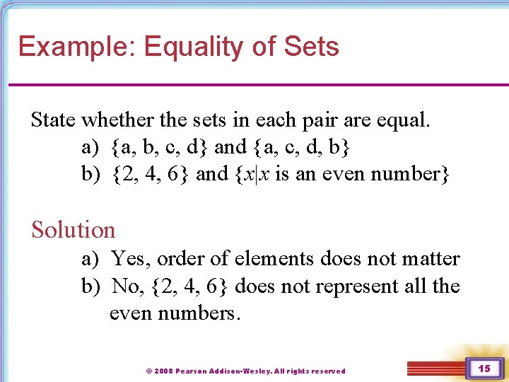 Example: Equality of Sets State whether the sets in each pair are equal. a)