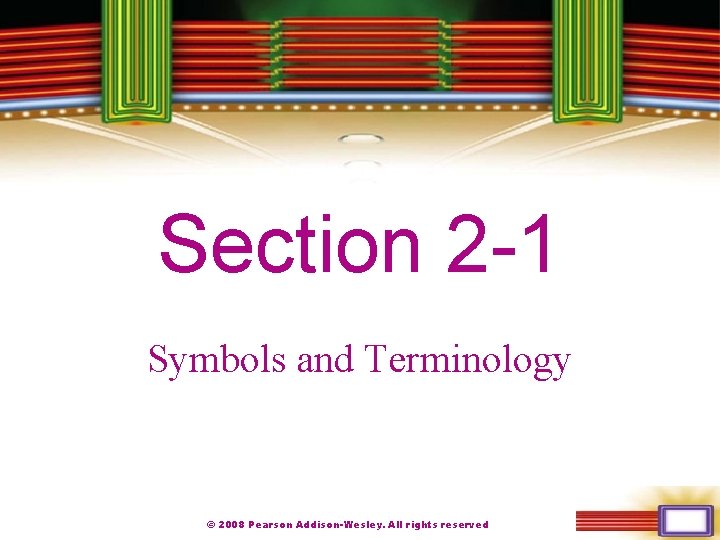 Chapter 1 Section 2 -1 Symbols and Terminology © 2008 Pearson Addison-Wesley. All rights