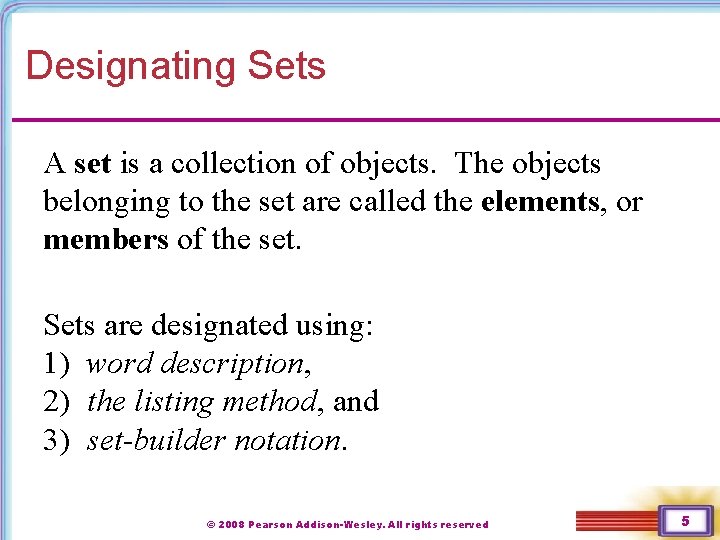 Designating Sets A set is a collection of objects. The objects belonging to the