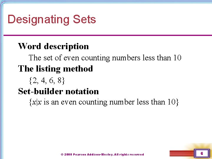 Designating Sets Word description The set of even counting numbers less than 10 The