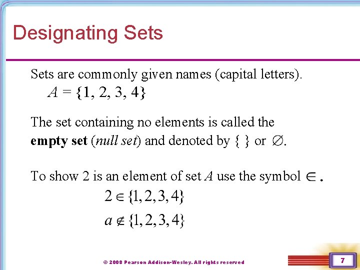 Designating Sets are commonly given names (capital letters). A = {1, 2, 3, 4}