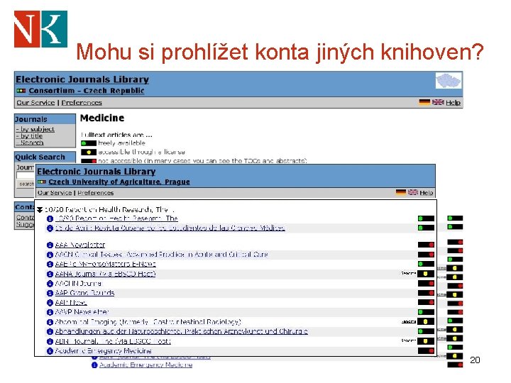 Mohu si prohlížet konta jiných knihoven? 20 