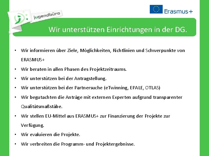 Wir unterstützen Einrichtungen in der DG. • Wir informieren über Ziele, Möglichkeiten, Richtlinien und