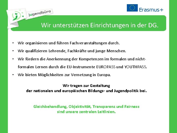 Wir unterstützen Einrichtungen in der DG. • Wir organisieren und führen Fachveranstaltungen durch. •