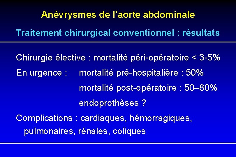 Anévrysmes de l’aorte abdominale Traitement chirurgical conventionnel : résultats Chirurgie élective : mortalité péri-opératoire