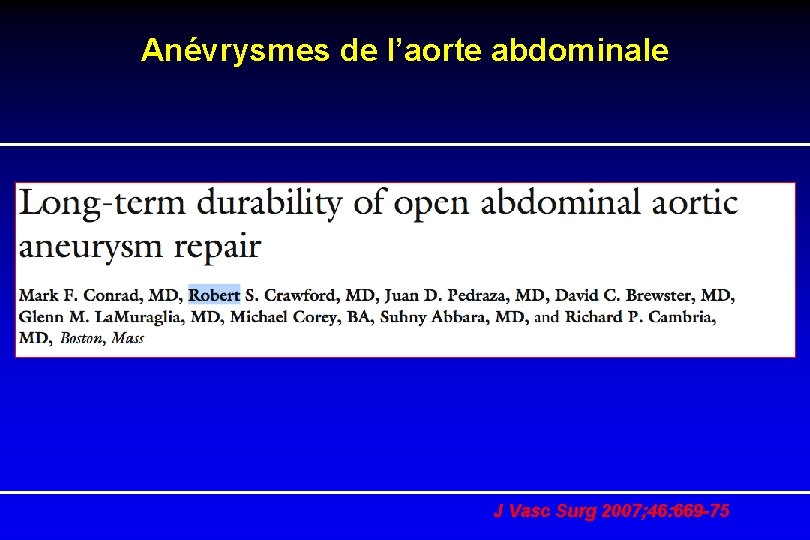 Anévrysmes de l’aorte abdominale J Vasc Surg 2007; 46: 669 -75 