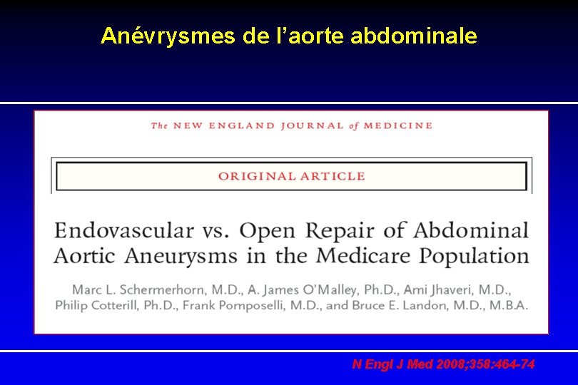 Anévrysmes de l’aorte abdominale N Engl J Med 2008; 358: 464 -74 