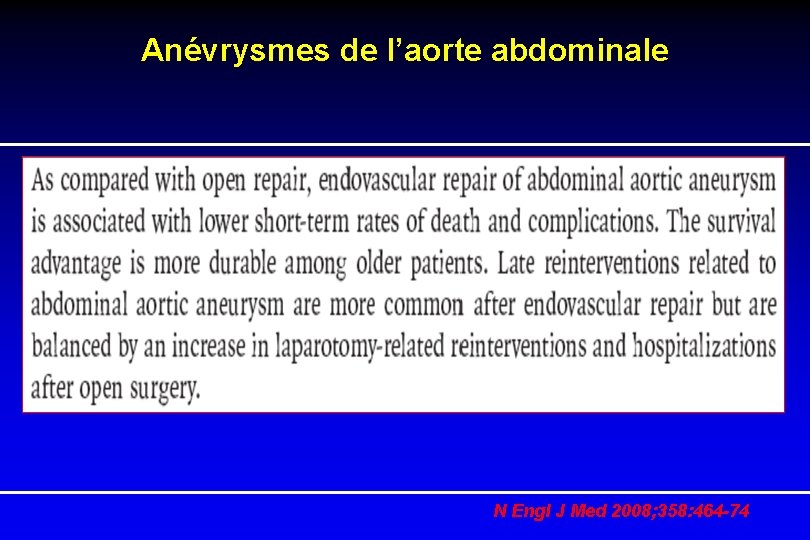 Anévrysmes de l’aorte abdominale N Engl J Med 2008; 358: 464 -74 