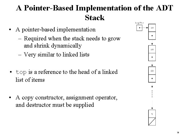 A Pointer-Based Implementation of the ADT Stack • A pointer-based implementation – Required when