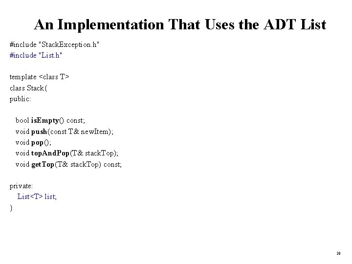 An Implementation That Uses the ADT List #include "Stack. Exception. h" #include "List. h"