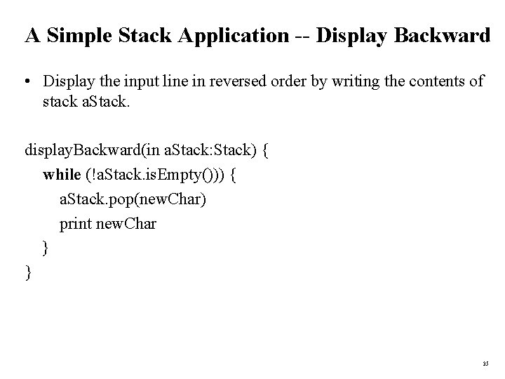 A Simple Stack Application -- Display Backward • Display the input line in reversed